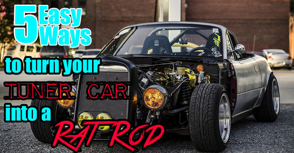 Tuner Car to Rat Rod